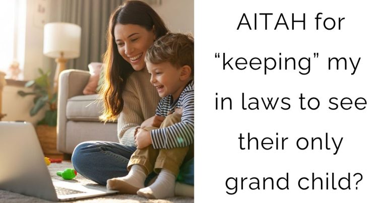 AITAH for “keeping” my in laws to see their only grand child?