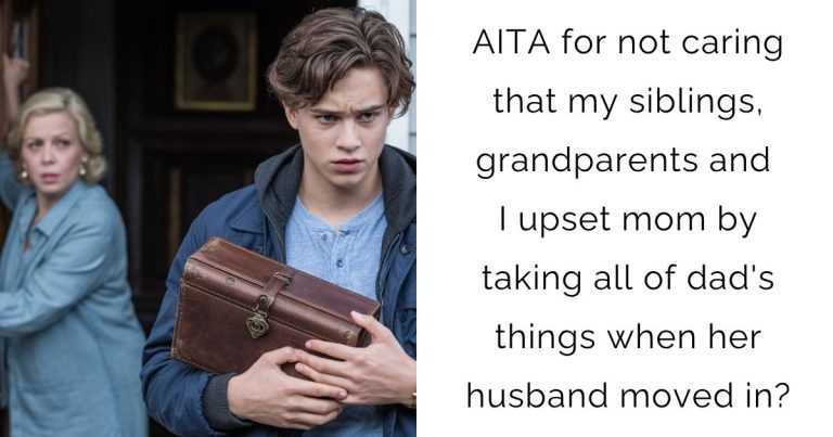 AITA for not caring that my siblings, grandparents and I upset mom by taking all of dad’s things when her husband moved in?