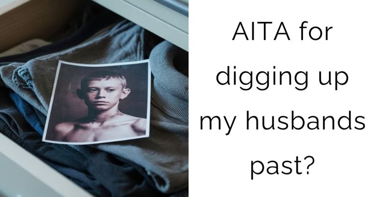 AITA for digging up my husbands past?