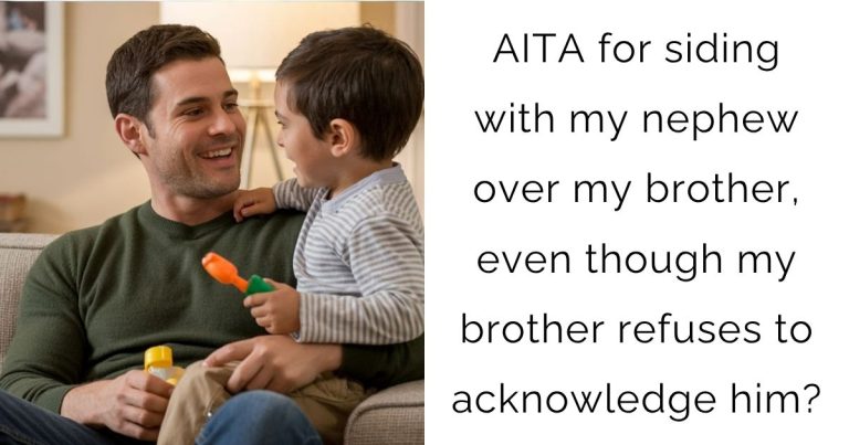 AITA for siding with my nephew over my brother, even though my brother refuses to acknowledge him?