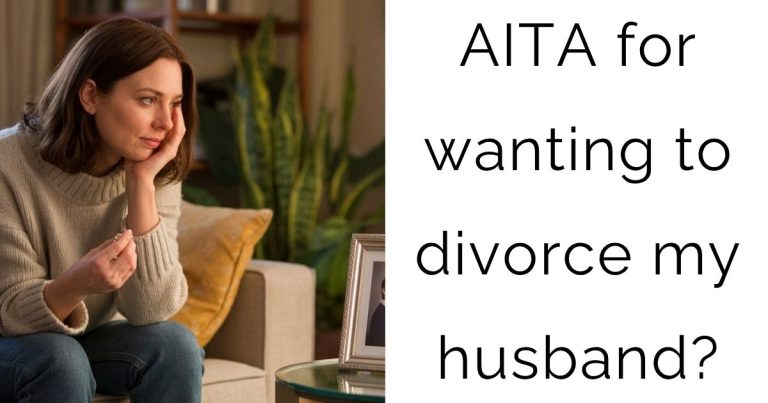 AITA for wanting to divorce my husband?