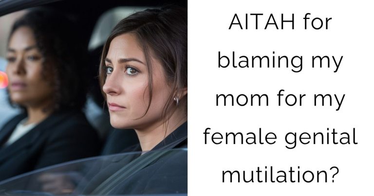 AITAH for blaming my mom for my female genital mutilation?