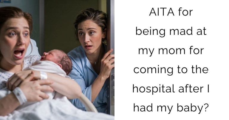 AITA for being mad at my mom for coming to the hospital after I had my baby?