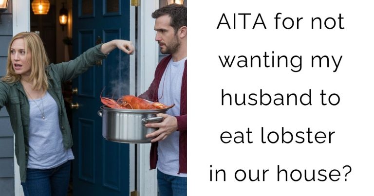 AITA for not wanting my husband to eat lobster in our house?