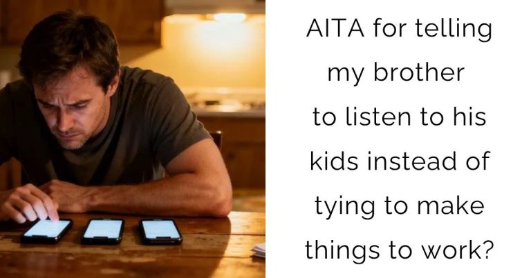 AITA for telling my brother to listen to his kids instead of tying to make things to work?