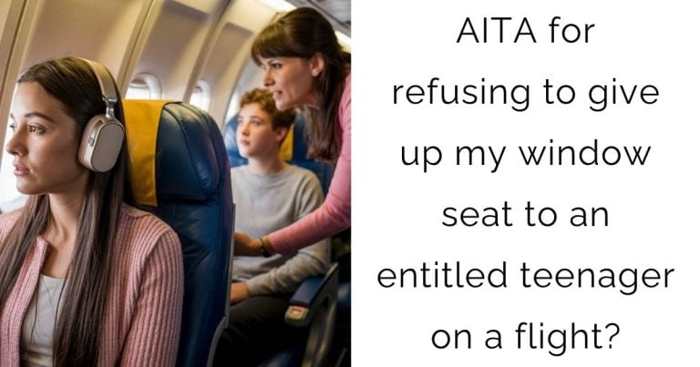 AITA for refusing to give up my window seat to an entitled teenager on a flight?