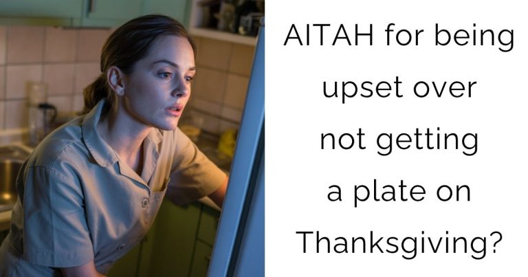 AITAH for being upset over not getting a plate on Thanksgiving?