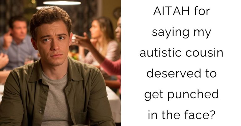 AITAH for saying my autistic cousin deserved to get punched in the face?