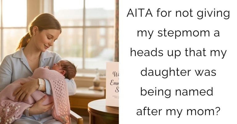 AITA for not giving my stepmom a heads up that my daughter was being named after my mom?