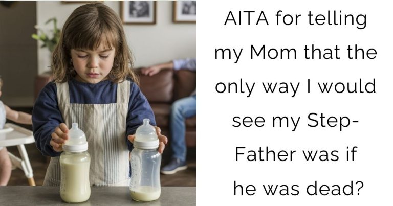 AITA for telling my Mom that the only way I would see my Step-Father was if he was dead?
