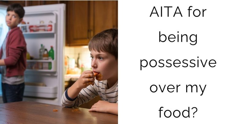 AITA for being possessive over my food?