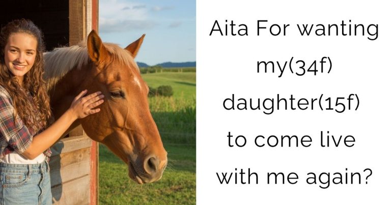 Aita For wanting my(34f) daughter(15f) to come live with me again?