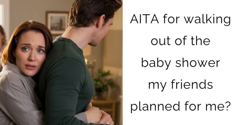 AITA for walking out of the baby shower my friends planned for me?