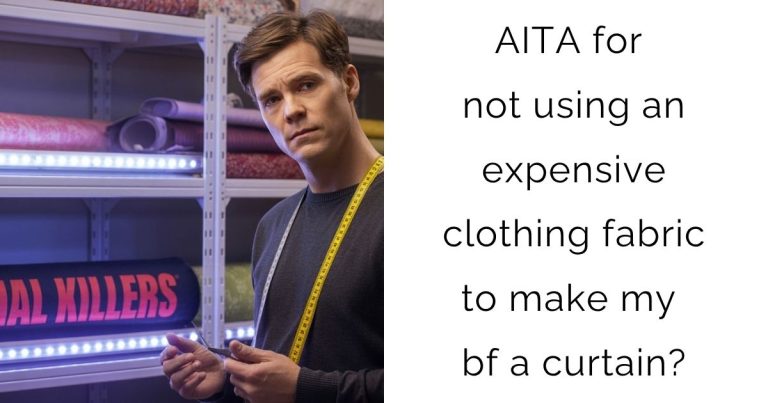 AITA for not using an expensive clothing fabric to make my bf a curtain?