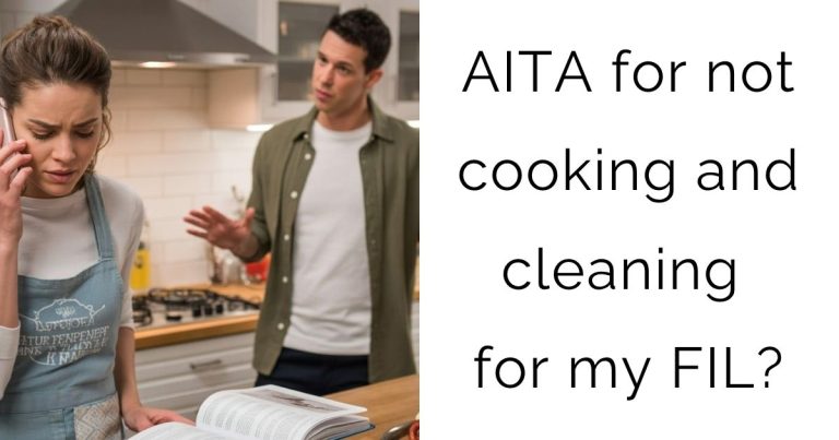 AITA for not cooking and cleaning for my FIL?
