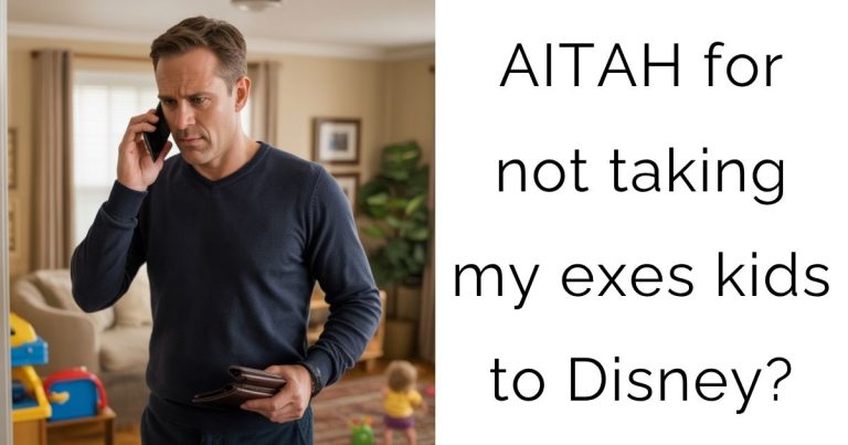 AITAH for not taking my exes kids to Disney?