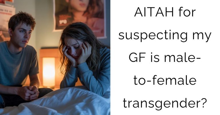AITAH for suspecting my GF is male-to-female transgender?
