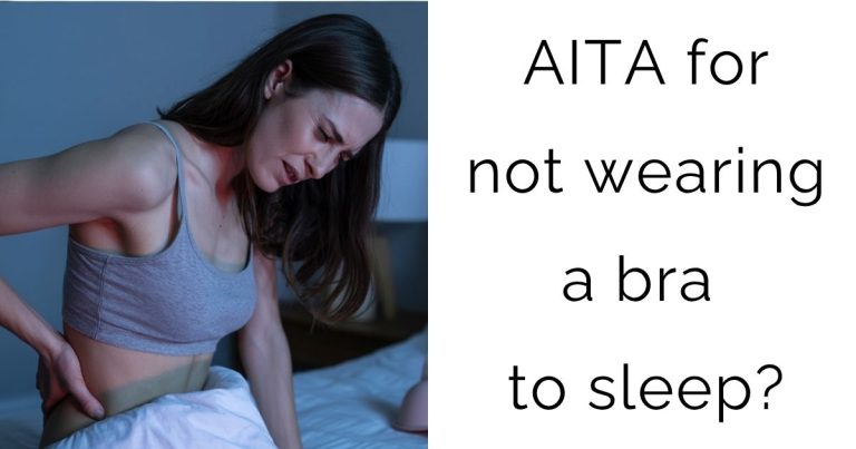 AITA for not wearing a bra to sleep?