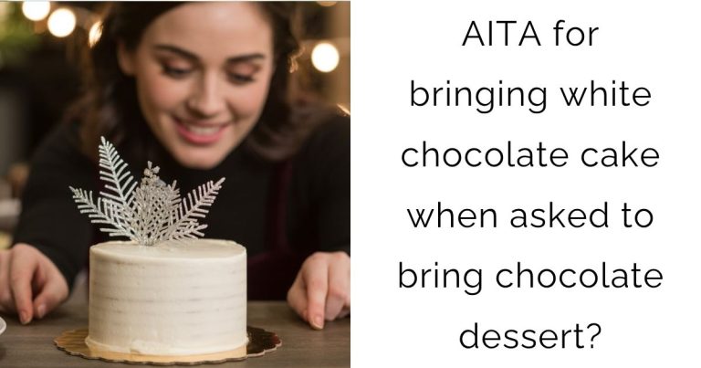 AITA for bringing white chocolate cake when asked to bring chocolate dessert?