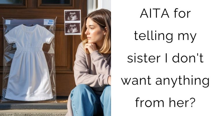 AITA for telling my sister I don’t want anything from her?