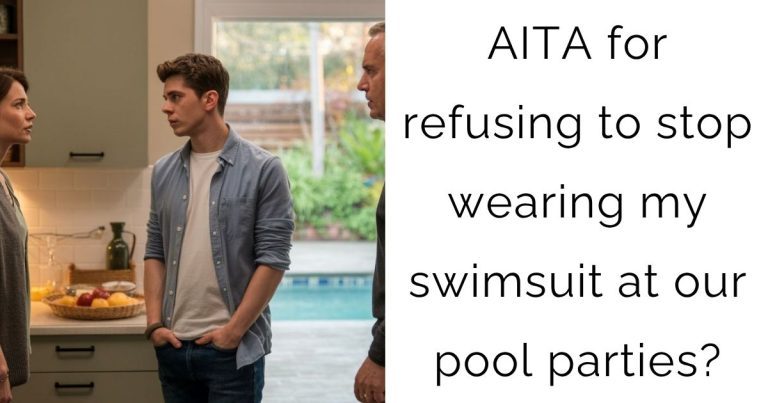 AITA for refusing to stop wearing my swimsuit at our pool parties?