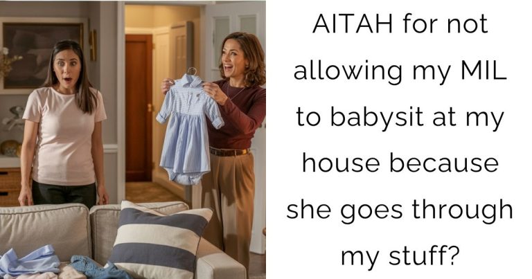 AITAH for not allowing my MIL to babysit at my house because she goes through my stuff?