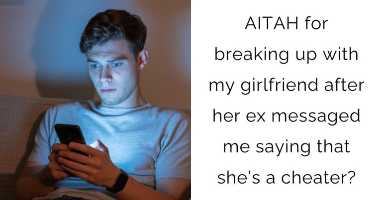 AITAH for breaking up with my girlfriend after her ex messaged me saying that she’s a cheater?