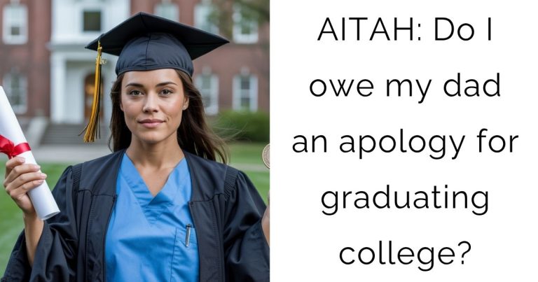 AITAH: Do I owe my dad an apology for graduating college?