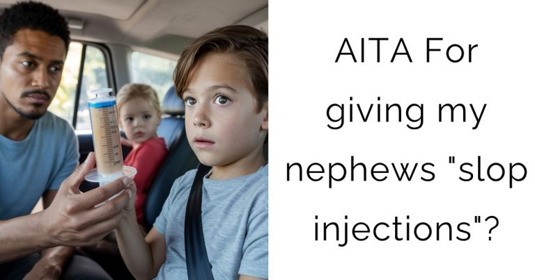 AITA For giving my nephews “slop injections”?