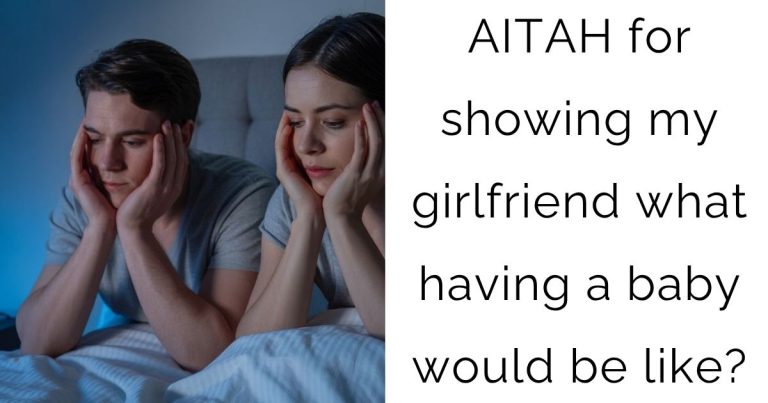 AITAH for showing my girlfriend what having a baby would be like?