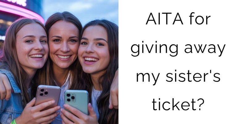 AITA for giving away my sister’s ticket?