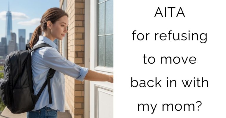 AITA for refusing to move back in with my mom?