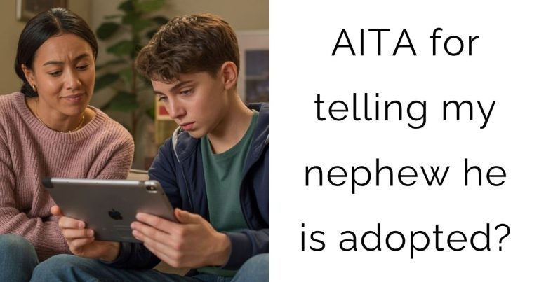 AITA for telling my nephew he is adopted?
