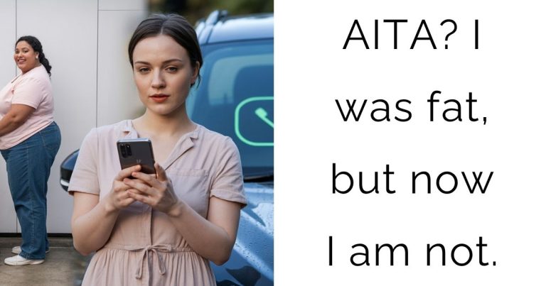 AITA? I was fat, but now I am not.