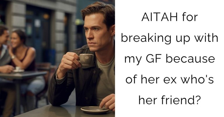 AITAH for breaking up with my GF because of her ex who’s her friend?