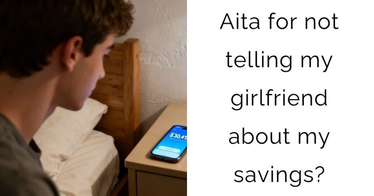 Aita for not telling my girlfriend about my savings?