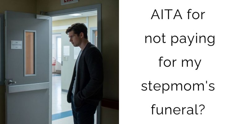 AITA for not paying for my stepmom’s funeral?