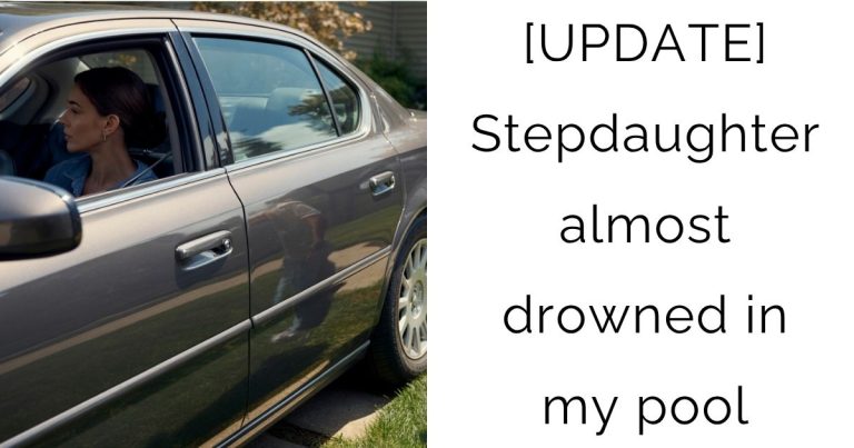 [UPDATE] Stepdaughter almost drowned in my pool