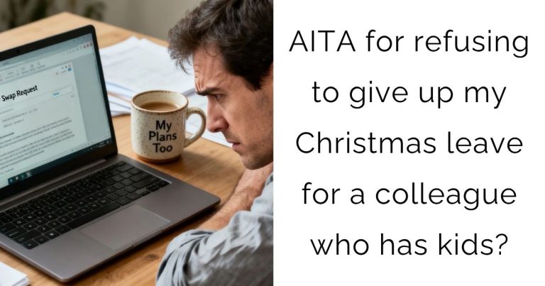 AITA for refusing to give up my Christmas leave for a colleague who has kids?