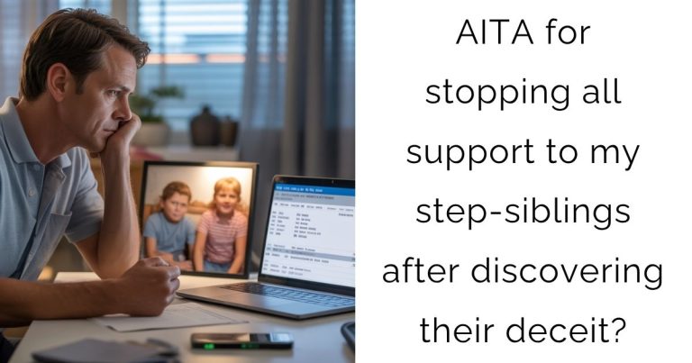 AITA for stopping all support to my step-siblings after discovering their deceit?