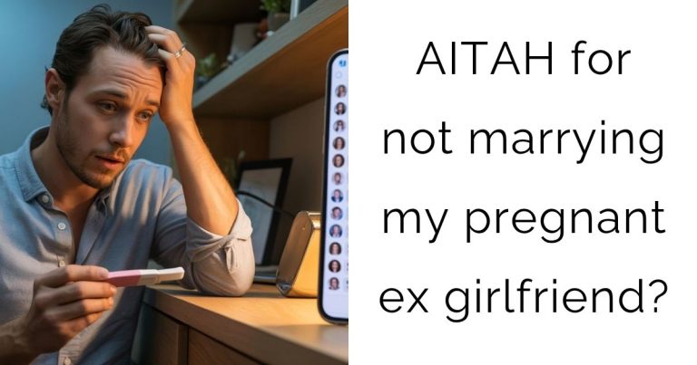 AITAH for not marrying my pregnant ex girlfriend?