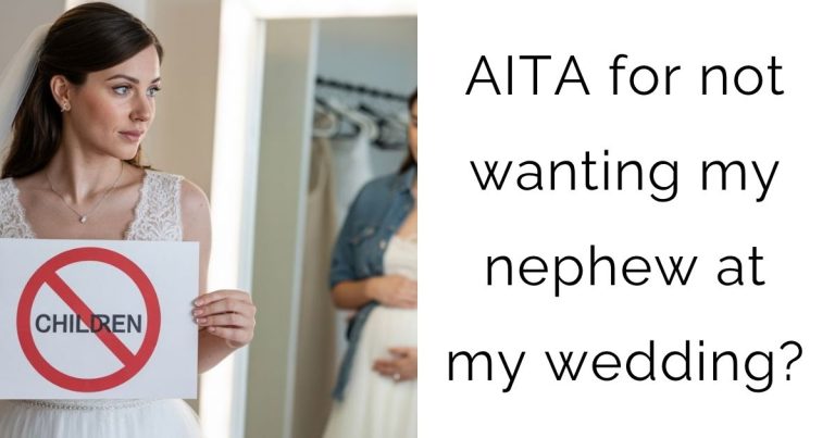 AITA for not wanting my nephew at my wedding?