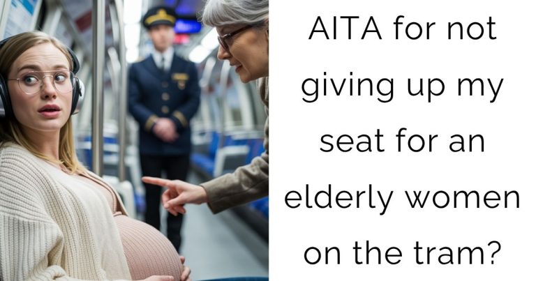 AITA for not giving up my seat for an elderly women on the tram?