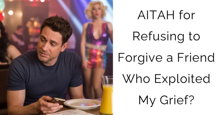 AITAH for Refusing to Forgive a Friend Who Exploited My Grief?
