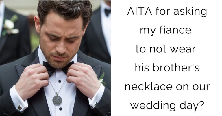 AITA for asking my fiance to not wear his brother’s necklace on our wedding day?