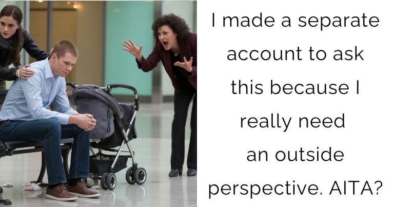 I made a separate account to ask this because I really need an outside perspective. AITA?