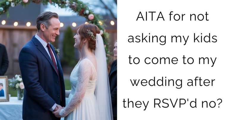 AITA for not asking my kids to come to my wedding after they RSVP’d no?