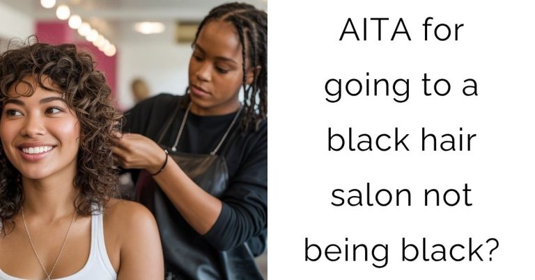 AITA for going to a black hair salon not being black?