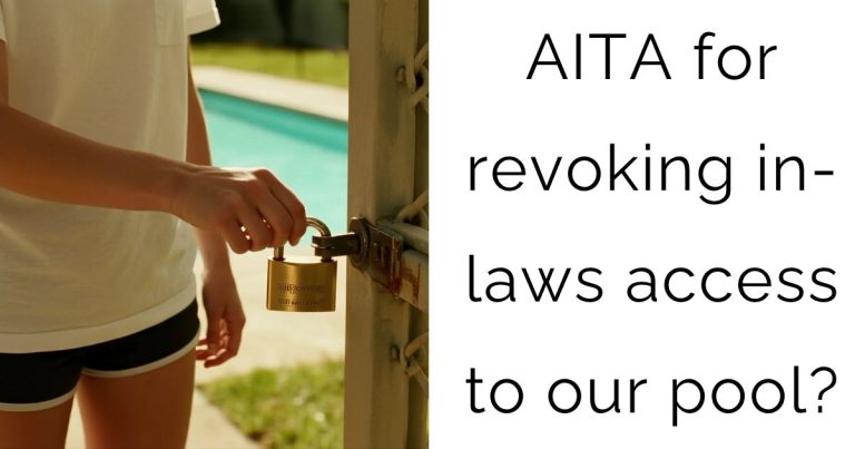 AITA for revoking in-laws access to our pool?