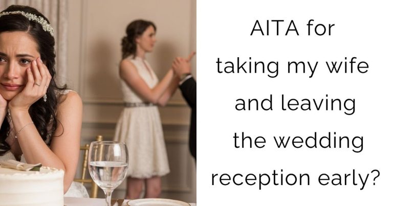 AITA for taking my wife and leaving the wedding reception early?